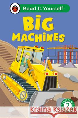 Big Machines: Read It Yourself - Level 2 Developing Reader Ladybird 9780241564028 Penguin Random House Children's UK - książka