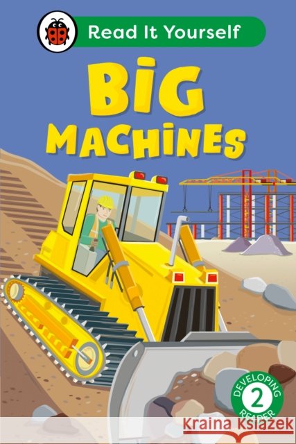 Big Machines: Read It Yourself - Level 2 Developing Reader Ladybird 9780241564028 Penguin Random House Children's UK - książka