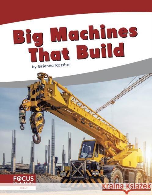 Big Machines That Build Brienna Rossiter 9781644936764 North Star Editions - książka