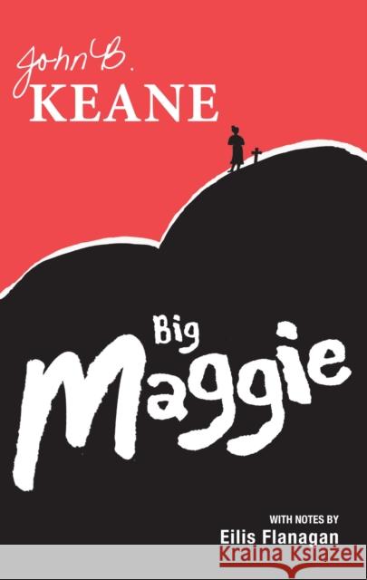 Big Maggie: Schools edition with notes by Eilis Flanagan John B. Keane 9781781172858 Mercier Press - książka