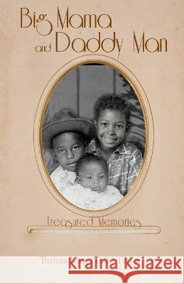 Big Mama and Daddy Man: Treasured Memories Thelma King (Tulli) Taylor 9781685566234 Trilogy Christian Publishing - książka