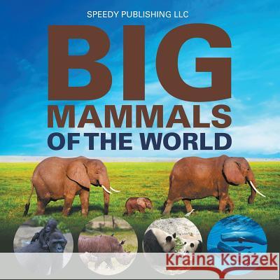 Big Mammals Of The World Speedy Publishing LLC 9781635011296 Speedy Publishing LLC - książka