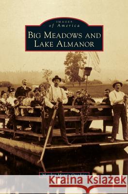 Big Meadows and Lake Almanor Marilyn Morris Quadrio 9781531676889 Arcadia Publishing Library Editions - książka