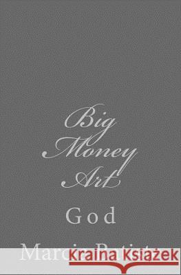 Big Money Art: God Marcia Batiste 9781496073549 Createspace - książka