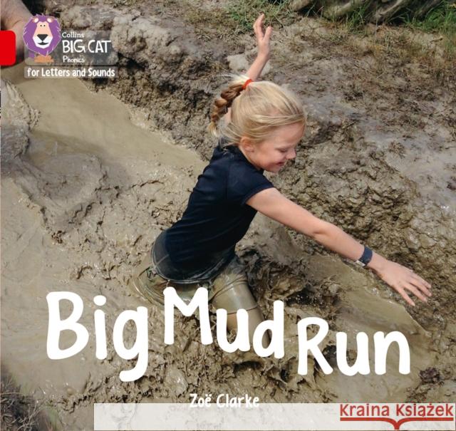 Big Mud Run: Band 02a/Red a Clarke, Zoe 9780008251444 HarperCollins Publishers - książka