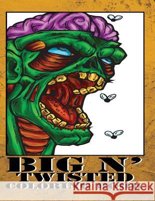 Big N' Twisted Coloring book Crowell, Aaron J. 9781519741394 Createspace Independent Publishing Platform - książka