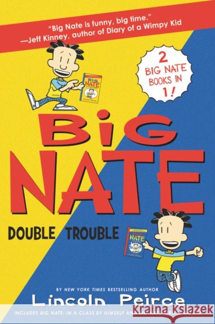 Big Nate: Double Trouble: In a Class by Himself and Strikes Again Lincoln Peirce 9780062839466 Balzer & Bray/Harperteen - książka