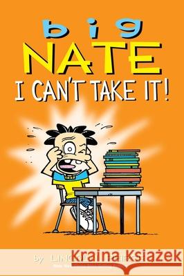 Big Nate: I Can't Take It! Lincoln Peirce 9781449429379 Andrews McMeel Publishing - książka