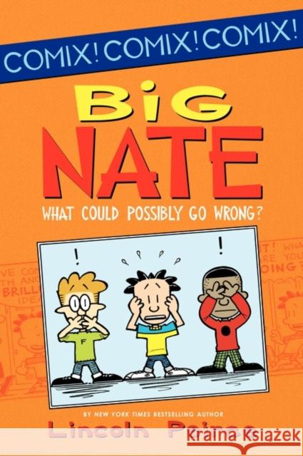 Big Nate: What Could Possibly Go Wrong? Lincoln Peirce Lincoln Peirce 9780062086945 HarperCollins - książka