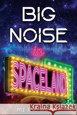 Big Noise in Spaceland Mj Durocher   9798218151218 Rusted Plight Media - książka