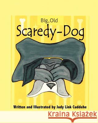 Big, Old, Scaredy-Dog Judy Link Cuddehe Judy Link Cuddehe 9780983665953 Found Link Books - książka