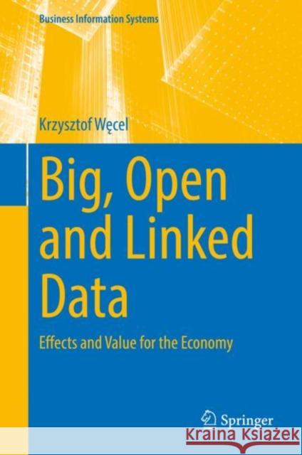 Big, Open and Linked Data: Effects and Value for the Economy Krzysztof Wecel   9783031071461 Springer International Publishing AG - książka