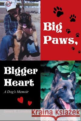 Big Paws, Bigger Heart: A Dog's Memoir Loveless, Jim 9781491722008 iUniverse.com - książka