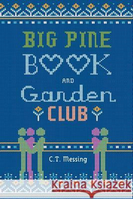 Big Pine Book and Garden Club C. T. Messing Marly Cornell Carson Creative 9781732267701 Sawmill Publishing - książka