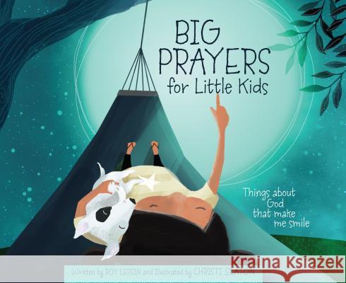 Big Prayers for Little Kids: Things about God That Make Me Smile Roy Lessin Christi Slaton 9781684086122 Dayspring - książka