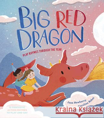 Big Red Dragon: Play-Rhymes Through the Year Jane Newberry 9781915659316 Otter-Barry Books Ltd - książka