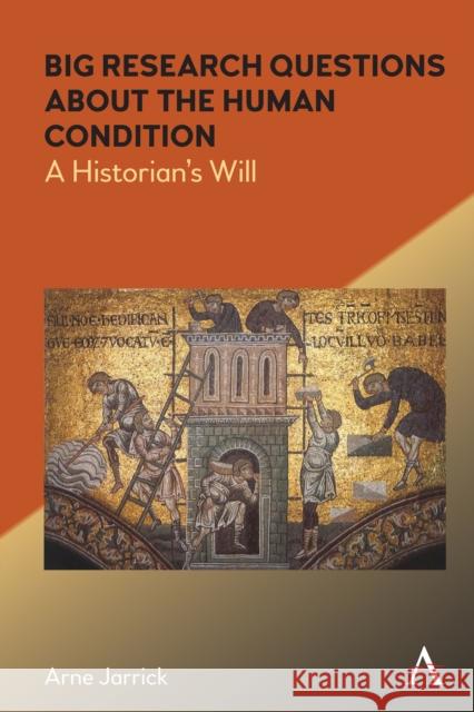 Big Research Questions about the Human Condition: A Historian's Will Arne Jarrick 9781785275678 Anthem Press - książka