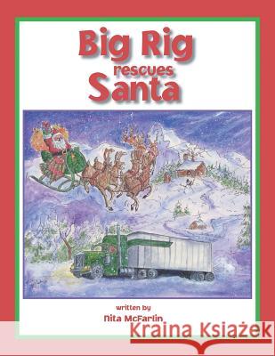 Big Rig Rescues Santa Nita McFarlin 9781413477757 Xlibris Us - książka