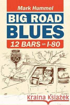 Big Road Blues-12 Bars on I-80 Mark Hummel 9780578097671 Mountain Top Publishing LLC - książka