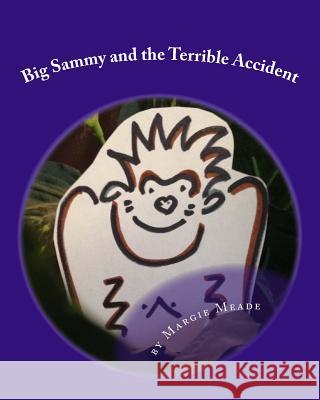 Big Sammy and the Terrible Accident: a gorilla book for children Meade, Margie 9781519743312 Createspace Independent Publishing Platform - książka