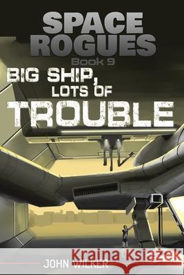 Big Ship, Lots of Trouble John Wilker 9781951964207 Rogue Publishing - książka