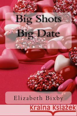 Big Shots Big Date Elizabeth Bixby 9781475017250 Createspace Independent Publishing Platform - książka