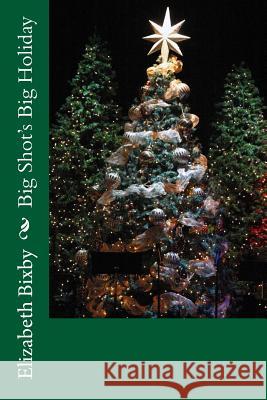 Big Shot's Big Holiday Elizabeth a. Bixby 9781475268089 Createspace Independent Publishing Platform - książka