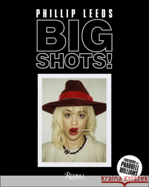 Big Shots!: Polaroids from the World of Hip-Hop and Fashion Phillip Leeds Pharrell Williams 9780789336620 Rizzoli International Publications - książka