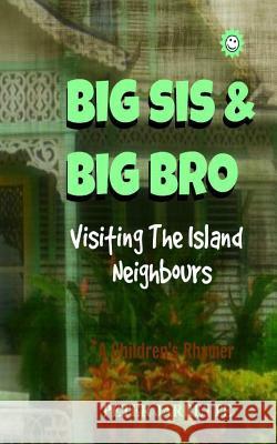 Big Sis & Big Bro Visiting The Island Neighbours, The Carrots: A Children's Rhymer Jarrette, Peter 9781517338855 Createspace - książka