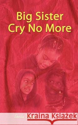 Big Sister Cry No More Sheila Dingle 9780759680265 Authorhouse - książka