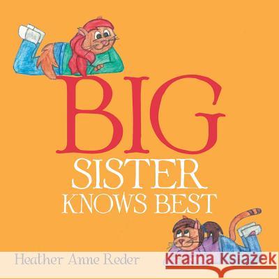 Big Sister Knows Best Heather Anne Reder 9781524535377 Xlibris - książka