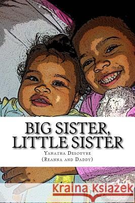 Big Sister, Little Sister Yanatha Desouvre Reanna and Daddy 9781480178663 Createspace - książka