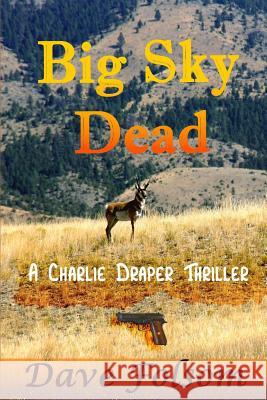 Big Sky Dead Dave Folsom 9780615762234 Scaling Tall Timber Press - książka