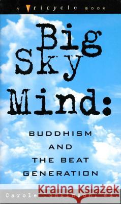 Big Sky Mind: Buddhism and the Beat Generation Carole Tonkinson Carole Tomkinson 9781573225014 Riverhead Books - książka