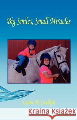 Big Smiles, Small Miracles Lynne M. Caulkett 9781598242461 E-Booktime, LLC - książka