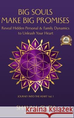 Big Souls, Big Promises: Reveal Hidden Personal & Family Dynamics to Unleash Your Purpose Shauna Cuch 9781736107317 Journey Into the Heart - książka