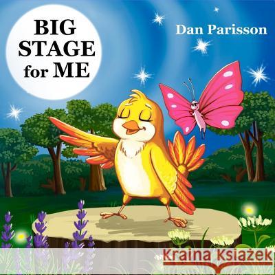 Big Stage for Me: Book about self-confidence and friendship. Great for learning to believe in yourself, and show empathy and support. Pi Parisson, Dan 9781719084161 Createspace Independent Publishing Platform - książka