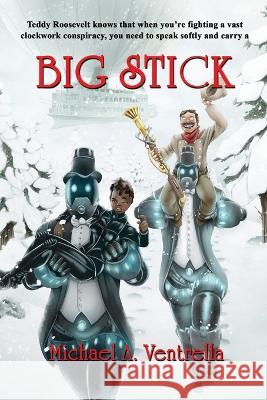 Big Stick Michael A. Ventrella 9781515447870 Fantastic Books - książka