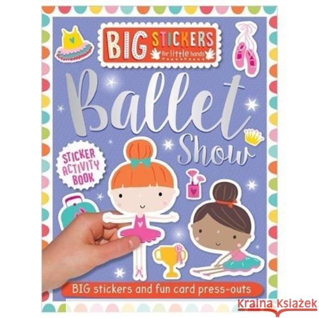 Big Stickers for Little Hands: Ballet Show  9781788430715 Make Believe Ideas - książka