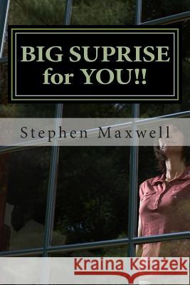 BIG SUPRISE for YOU!!: Go Jump In the River; If YOU Don't Like It!! Maxwell, Stephen Cortney 9781480130739 Createspace - książka