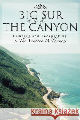 Big Sur and the Canyon: Camping and Backpacking In The Ventana Wilderness Livingstone, Harrison 9780595371563 iUniverse - książka