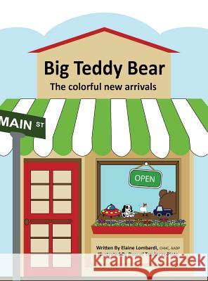 Big Teddy Bear: The colorful new arrivals Lombardi, Elaine 9780986128714 Mel Books - książka