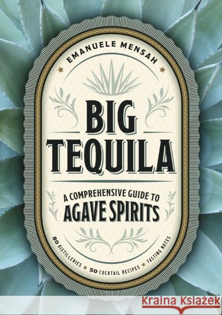 Big Tequila: A Comprehensive Guide to Agave Spirits Emanuele Mensah 9781400340354 HarperCollins Focus - książka