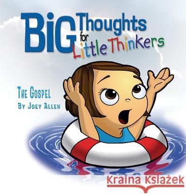 Big Thoughts for Little Thinkers: The Gospel Joey Allen 9780892216178 New Leaf Press (AR) - książka