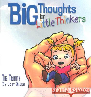 Big Thoughts for Little Thinkers: The Trinity Joey Allen 9780892216147 New Leaf Press (AR) - książka