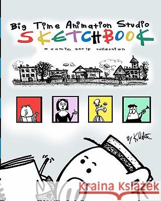 Big Time Animation Studio Sketchbook K. Webster 9781453839201 Createspace - książka