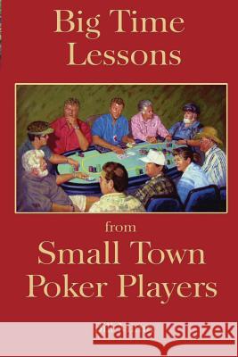 Big Time Lessons from Small Town Poker Players Bill Mann 9781978257979 Createspace Independent Publishing Platform - książka