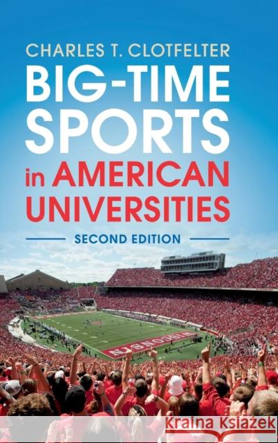 Big-Time Sports in American Universities Charles T. Clotfelter 9781108421126 Cambridge University Press - książka