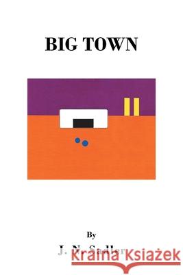 Big Town J. N. Sadler 9781477127629 Xlibris Corporation - książka
