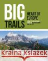 Big Trails: Heart of Europe: The best long-distance trails in Western Europe and the Alps  9781839810022 Vertebrate Publishing Ltd